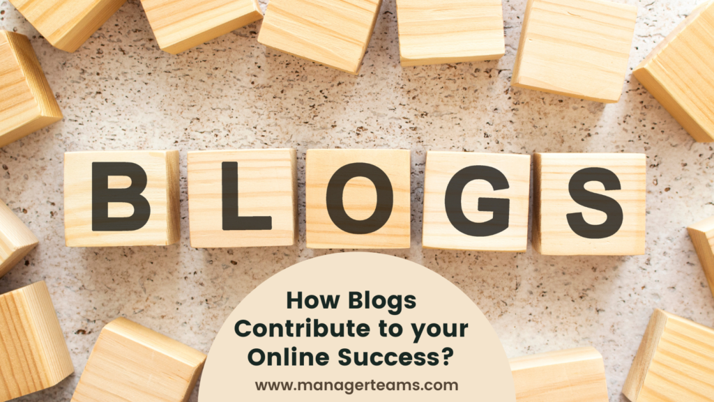 How Blogs Contribute to your Online Success?