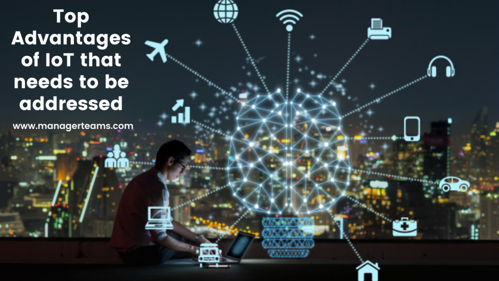 Top Advantages of IoT that needs to be addressed