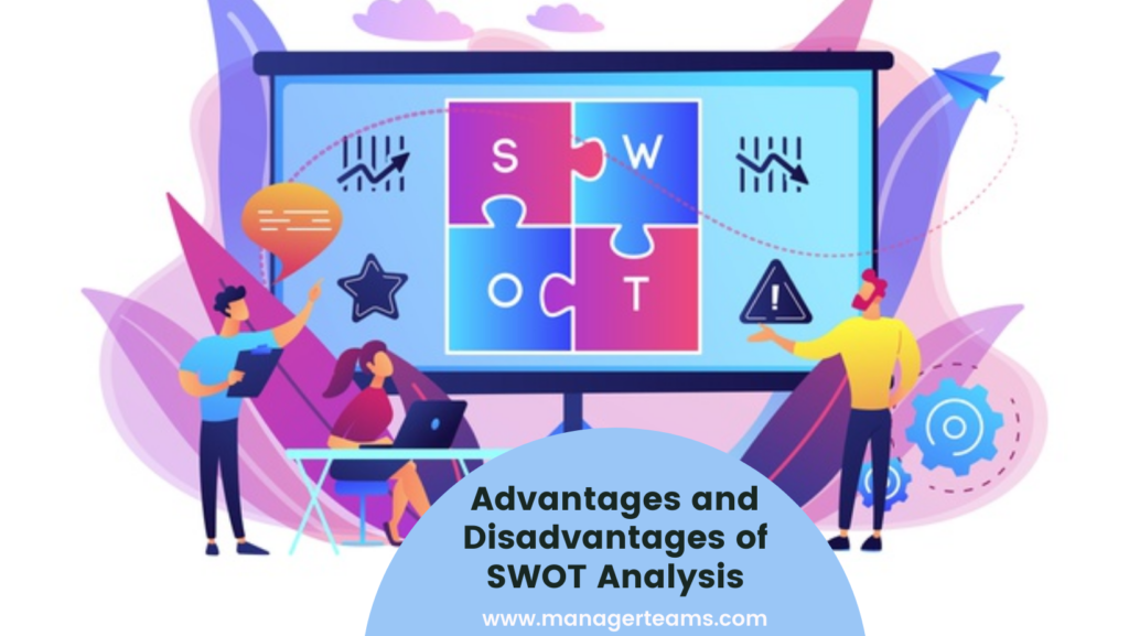 Advantages and Disadvantages of SWOT Analysis