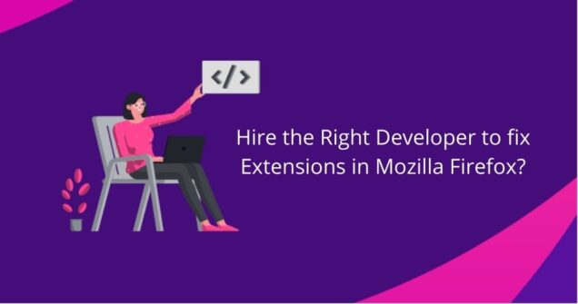 Hire The Right Developer To Fix Extensions In Mozilla Firefox?