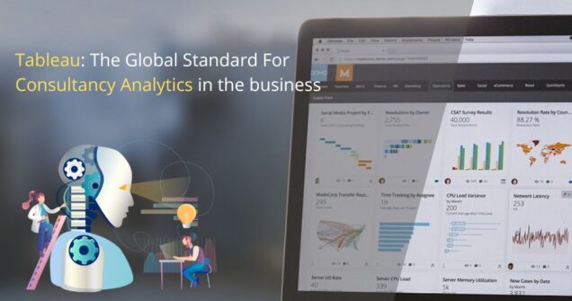 Tableau: The Global Standard for Consultancy Analytics in the business