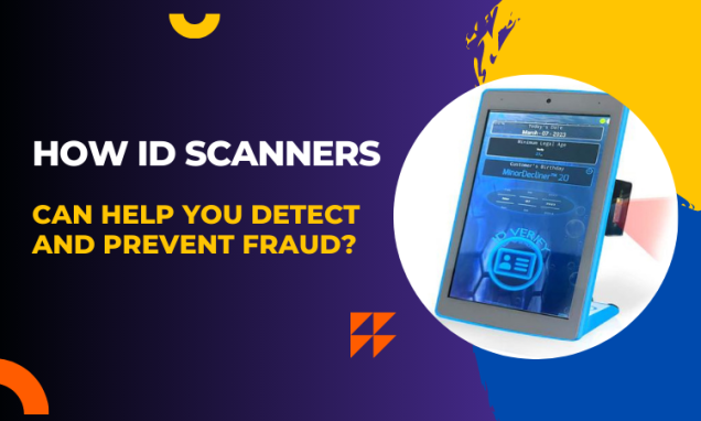 How ID Scanners Can Help You Detect and Prevent Fraud?